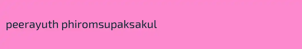 peerayuth phiromsupaksakul